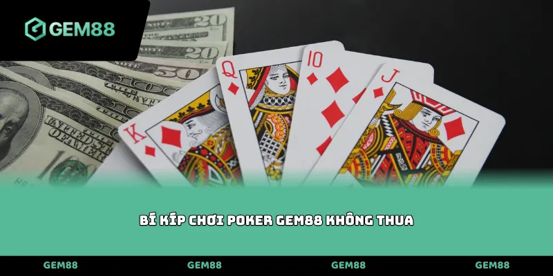 Bí kíp chơi Poker Gem88 không thua