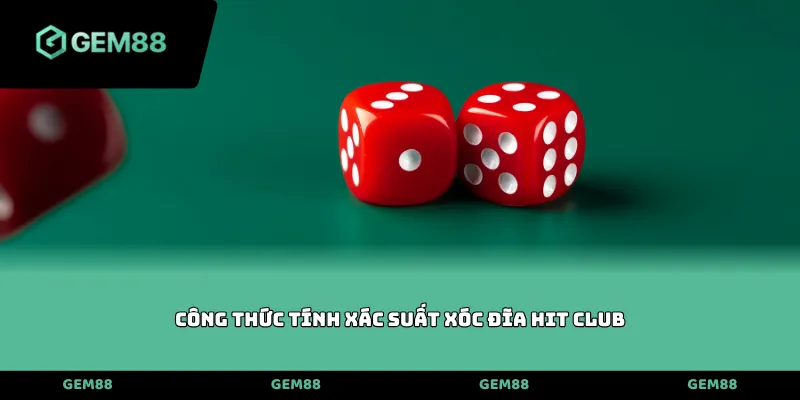 Công thức tính xác suất Xóc đĩa Hit Club