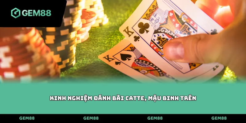 Kinh nghiệm đánh bài Catte