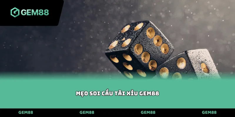 Mẹo soi cầu Tài xỉu Gem88